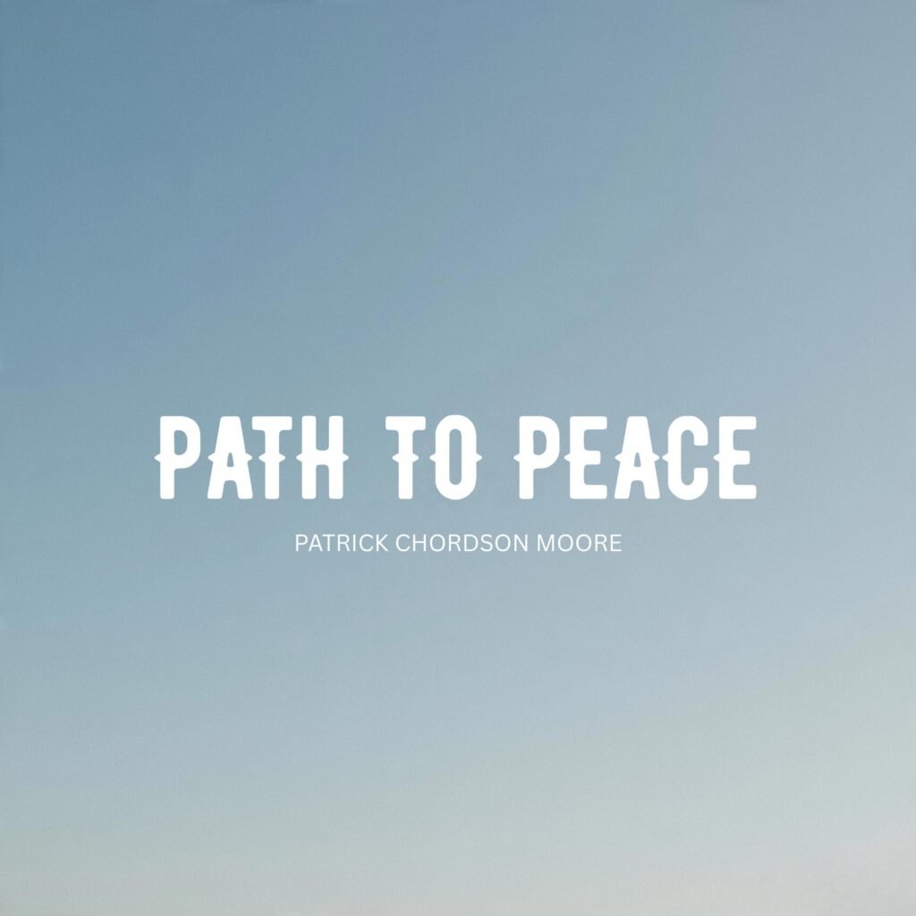 Cover Artwork: Path To Peace - Patrick Chordson Moore