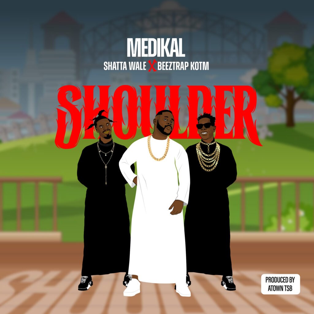 Cover Artwork: Shoulder - Medikal, Shatta Wale, & Beeztrap KOTM
