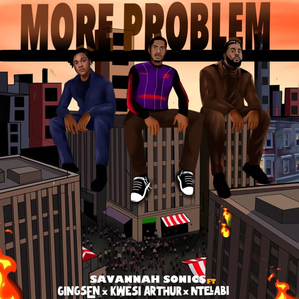 Cover Artwork: More Problem - Savannah Sonics feat. Gingsen, Kwesi Arthur, & Ntelabi